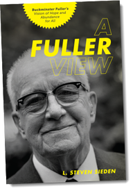 A Fuller View, Buckminster Fuller's Vision of Hope and Abundance for All